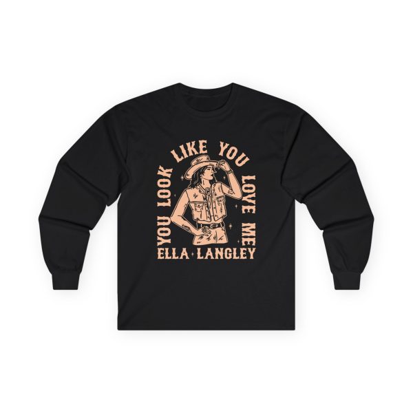 Ella Langley You Look Like You Love Me Unisex Ultra Cotton Long Sleeve Tee