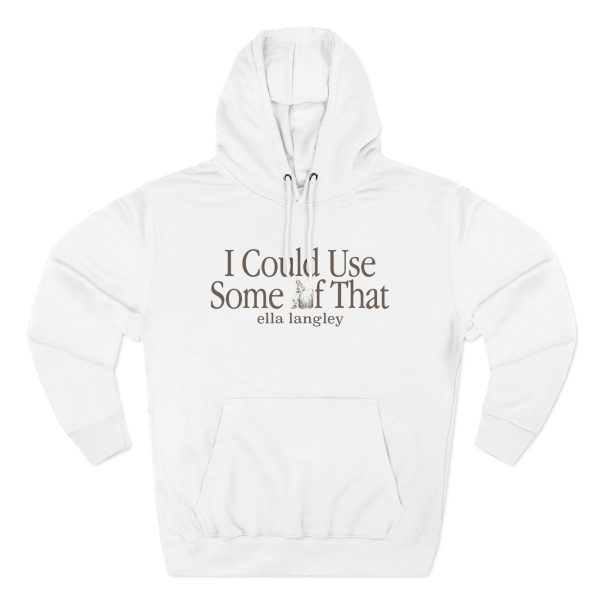 Ella Langley I Could Use Some of Three-Panel Fleece Hoodie